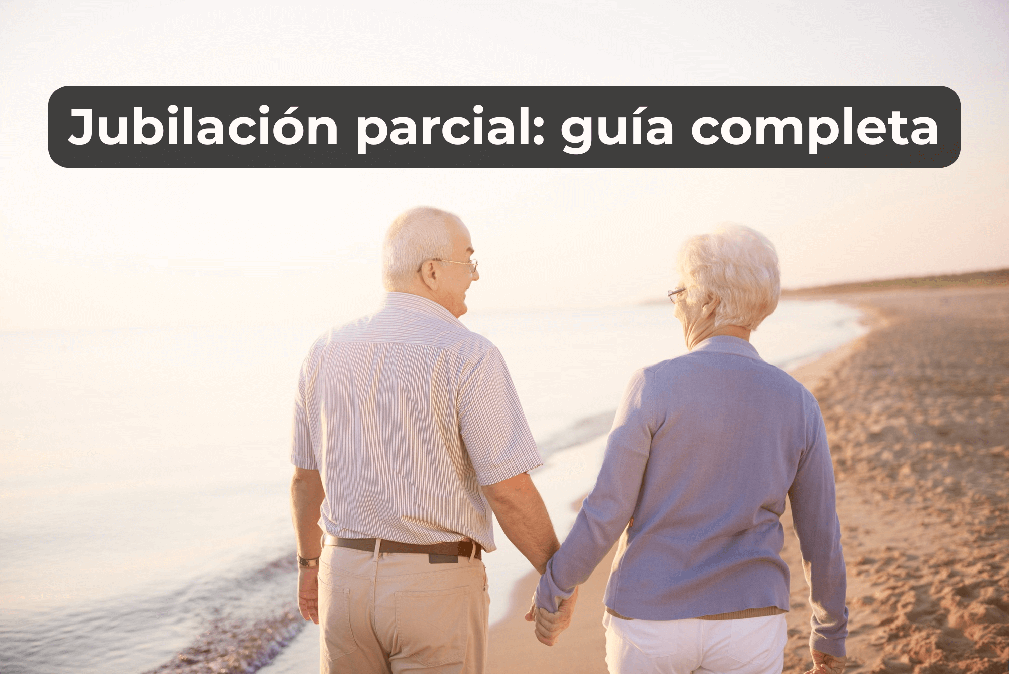 Jubilación parcial 2026: qué es, tabla, requisitos y qué se pierde con ella