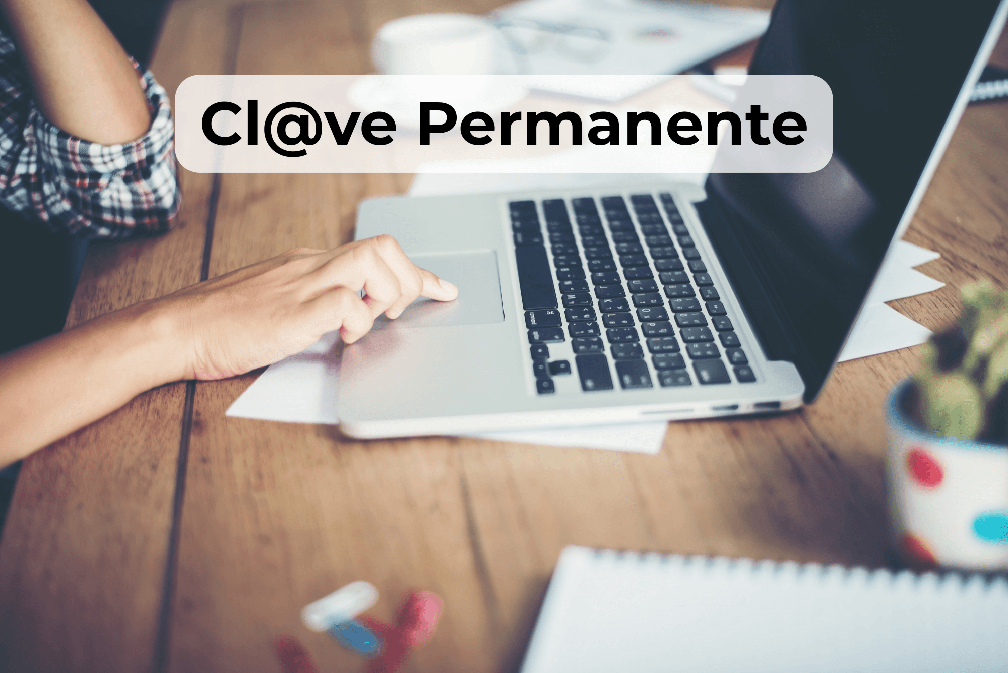Código activación clave permanente: cómo solicitarlo, guía paso a paso