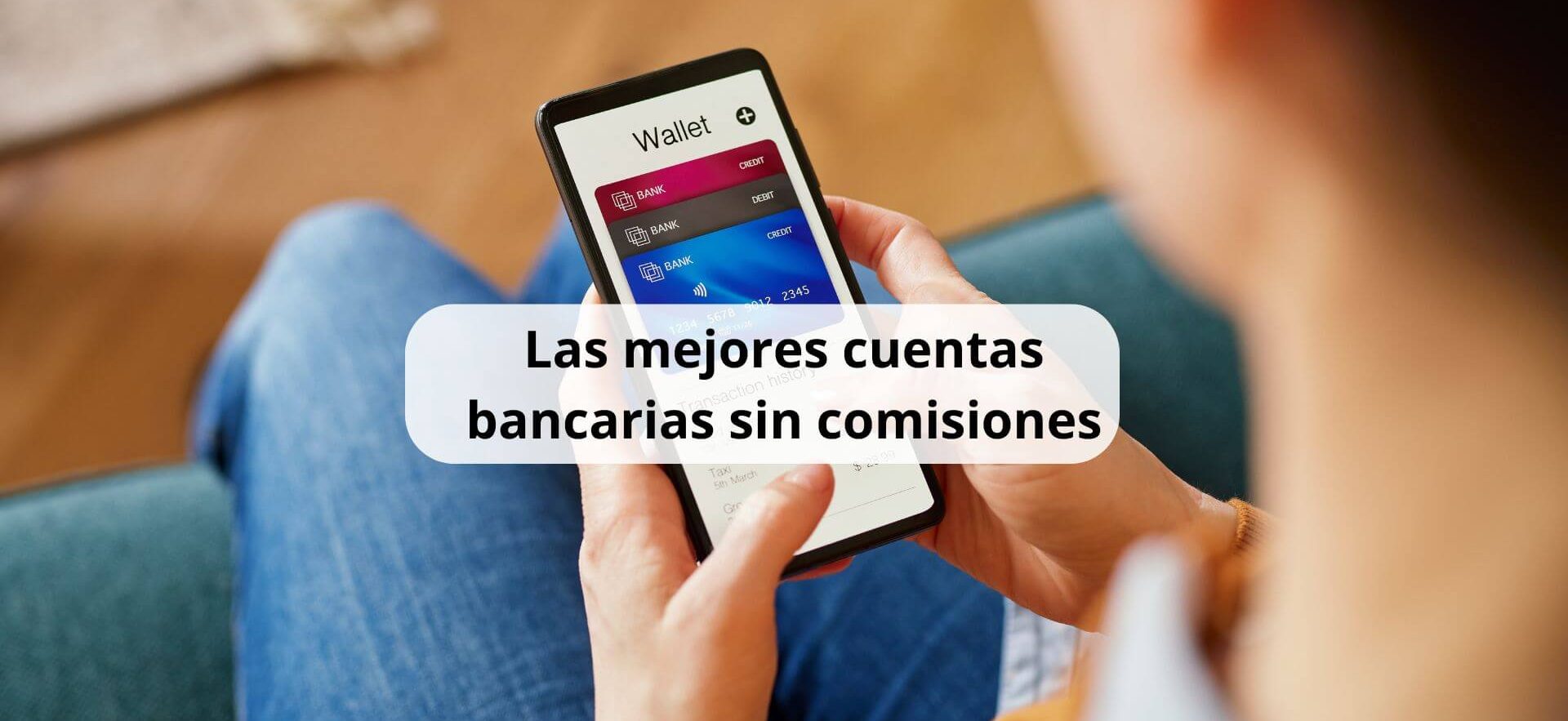 Cuentas bancarias online sin comisiones