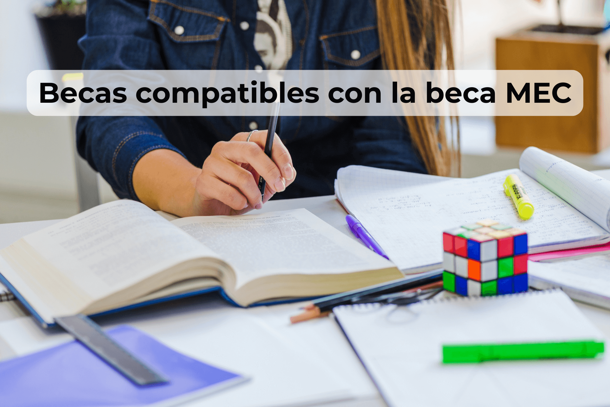 ¿Qué becas son compatibles con la beca MEC en 2026? Guía completa