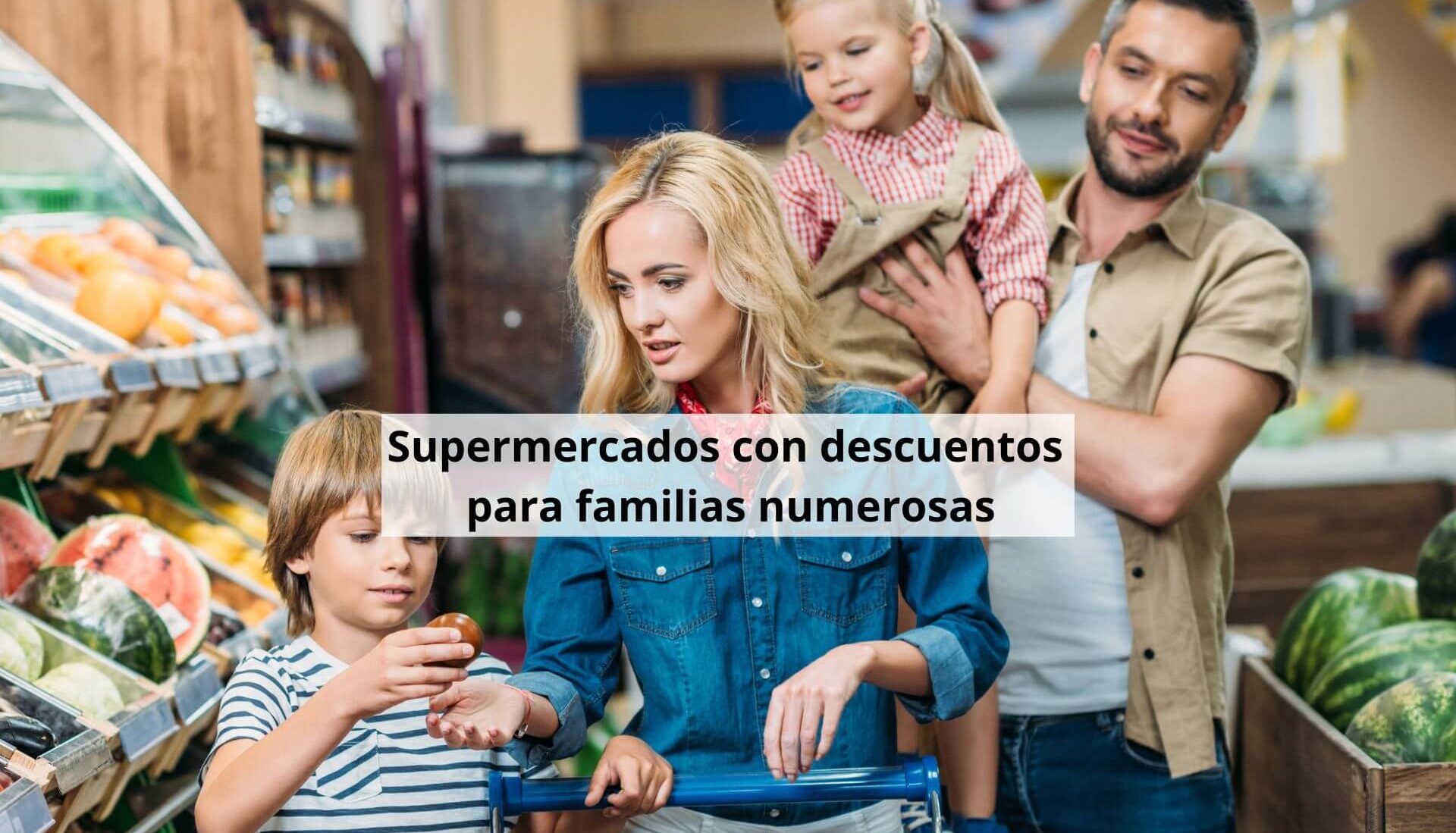 Ventajas familia numerosa mercadona