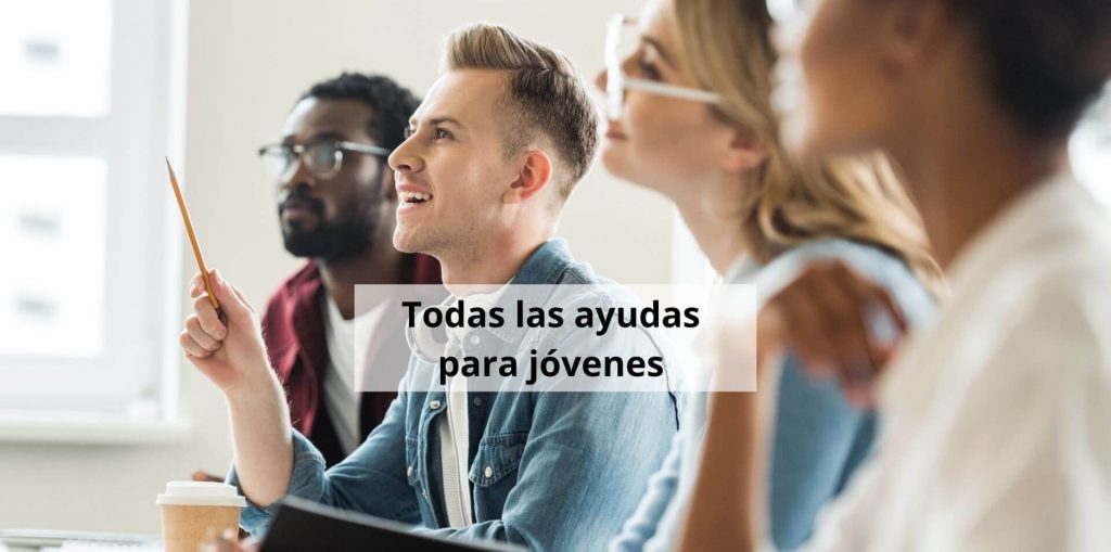 Ayudas para jóvenes 2026: las 19 y a qué edad se piden - Tus Ayudas