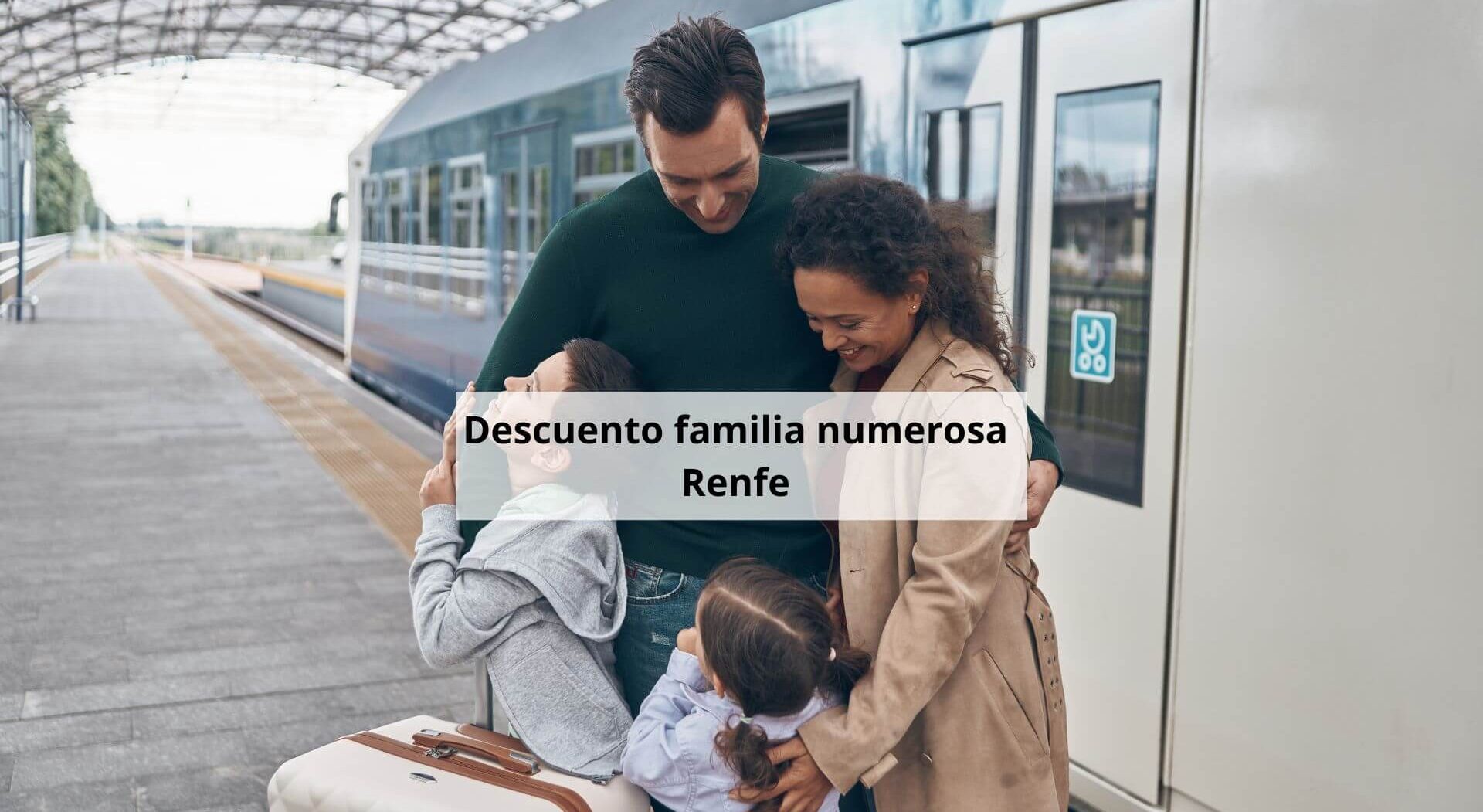 Descuento familia numerosa renfe