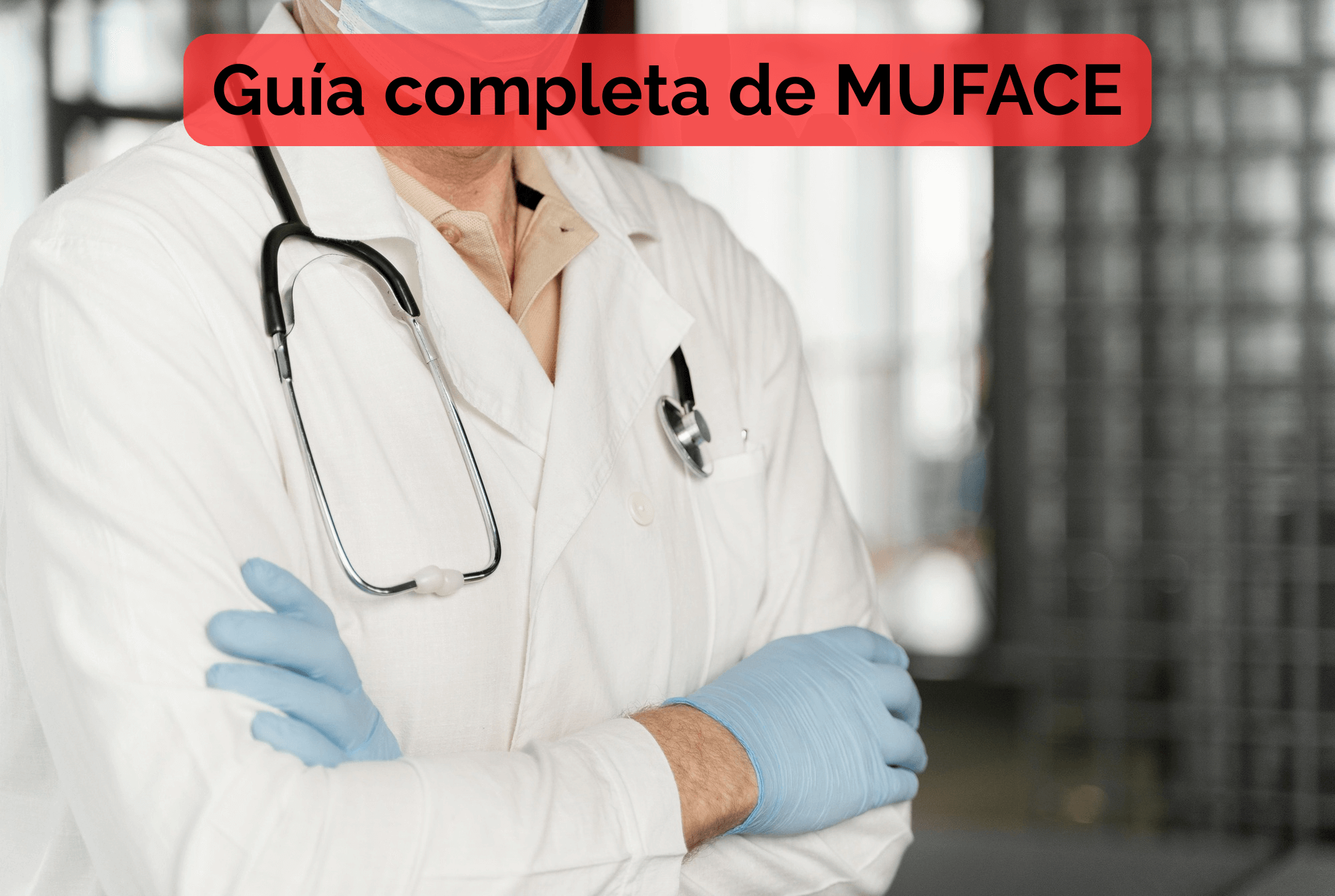 Qué es MUFACE, últimas noticias, prestaciones MUFACE