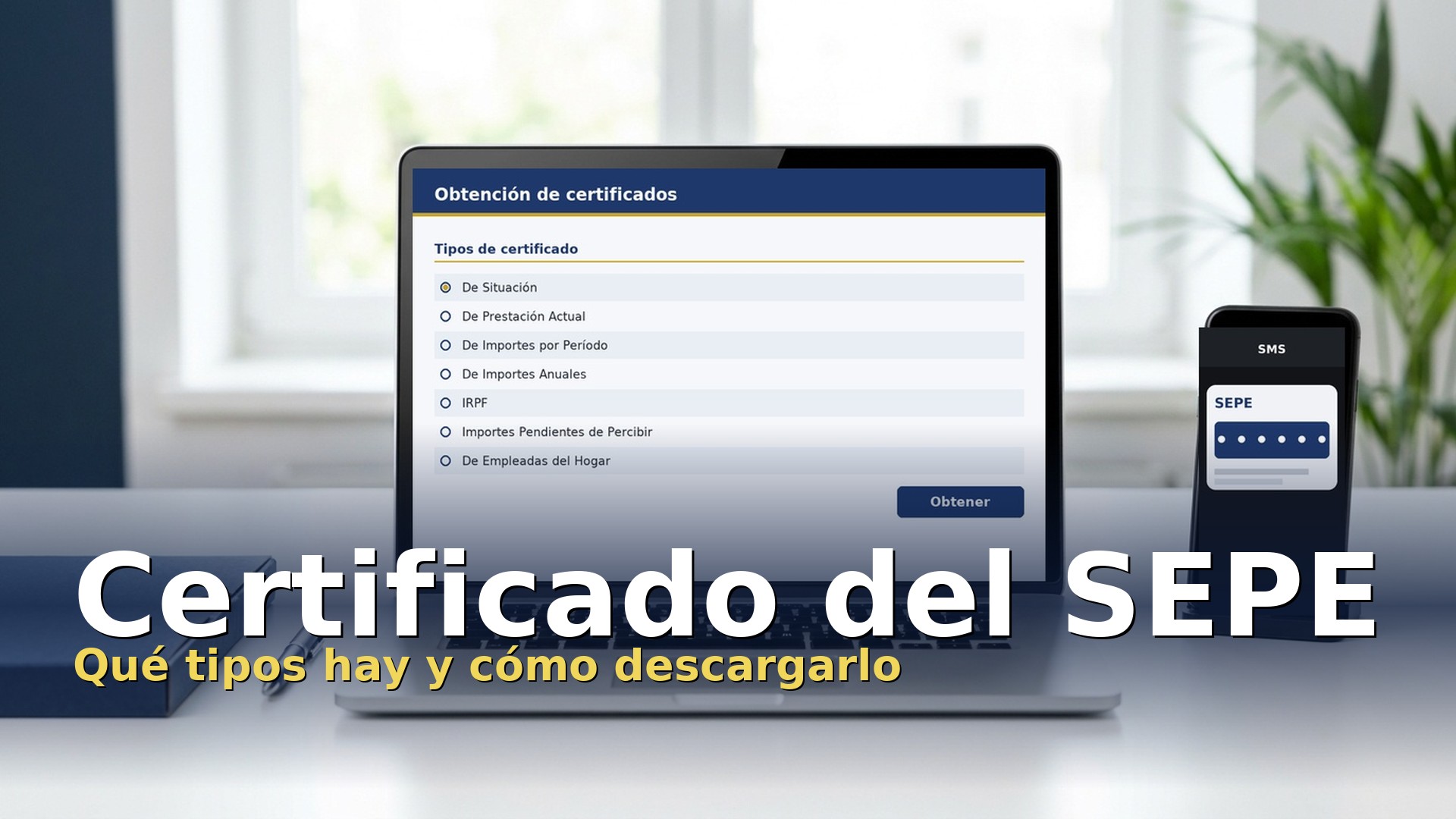 Certificado del SEPE: pantalla de obtención de certificados de la sede electrónica con los tipos de certificado y el móvil con el código PIN recibido por SMS